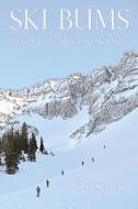 Ski Bums and the Art of Skiing di Tom Simek edito da Createspace