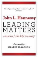 Leading Matters di John L. Hennessy edito da Stanford University Press