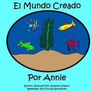 El Mundo Creado Por Annie di Annette Crespo, Remember This Tiny Kid Storybooks edito da Createspace