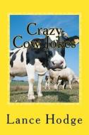 Crazy Cow Jokes di Lance Hodge edito da Createspace