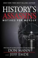 History's Assassins: Motives for Murder di Don Mann edito da SKYHORSE PUB