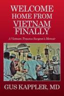 Welcome Home From Vietnam, Finally di MD Gus Kappler edito da Xlibris