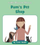 Pam's Pet Shop di Cecilia Minden edito da CHERRY BLOSSOM PR