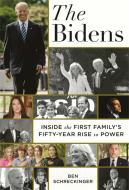 The Bidens: Inside the First Family's Fifty-Year Rise to Power di Ben Schreckinger edito da TWELVE