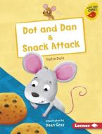 Dot and Dan & Snack Attack di Katie Dale edito da LERNER PUBN