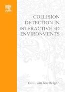 Collision Detection in Interactive 3D Environments di Gino Van Den Bergen edito da Elsevier Science & Technology