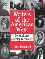 Writers of the American West di John Stansfield edito da Libraries Unlimited