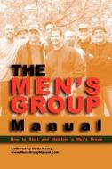 The Men's Group Manual di Clyde Henry edito da AVENTINE PR