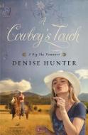 A Cowboy's Touch di Denise Hunter edito da Thomas Nelson Publishers