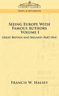 Seeing Europe with Famous Authors di Francis W. Halsey edito da Cosimo Classics
