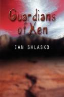 Guardians Of Xen di Ian Shlasko edito da Booklocker Inc.,us