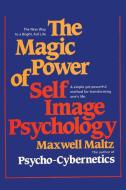 The Magic Power of Self-Image Psychology di Maxwell Maltz edito da WWW.SNOWBALLPUBLISHING.COM