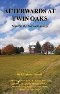 Afterwards at Twin Oaks - Sequel to the Twin Oaks Trilogy di Elizabeth Haswell edito da E BOOKTIME LLC
