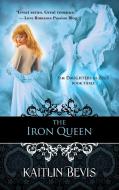 Iron Queen di Kaitlin Bevis edito da IMAJINN BOOKS