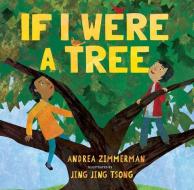 If I Were a Tree di Andrea Zimmerman edito da LEE & LOW BOOKS INC