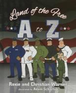 Land of the Free A to Z di Roxie Warner, Christian Warner edito da Mascot Books