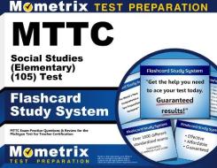 Mttc Social Studies (Elementary) (105) Test Flashcard Study System: Mttc Exam Practice Questions and Review for the Michigan Test for Teacher Certific edito da Mometrix Media LLC