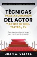 Manual Práctico de Actuación para Principiantes di Juan Valera edito da Cofre Del Saber