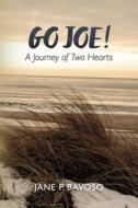 Go Joe! a Journey of Two Hearts di Jane P. Bavoso edito da BOOKBABY
