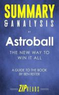 Summary & Analysis of Astroball: The New Way to Win It All a Guide to the Book by Ben Reiter di Zip Reads edito da LIGHTNING SOURCE INC