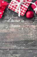 Letter to Santa: A Lovely Christmas Journal to Pen Down Lovely Thoughts di Stictic Publishing edito da LIGHTNING SOURCE INC