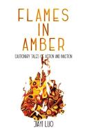Flames in Amber di Jiayi Luo edito da Crimson Publishing
