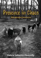 Presence in Chaos di Debra Sabatini Hennelly, Tbd edito da Resiliti