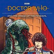 Doctor Who And The Image Of The Fendahl di Terrance Dicks edito da Bbc Worldwide Ltd