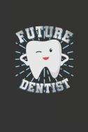 FUTURE DENTIST di Midwest Merchandise edito da INDEPENDENTLY PUBLISHED
