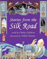 Stories From The Silk Road di Cherry Gilchrist edito da Barefoot Books Ltd