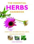 The Essential Herbs Handbook: More Than 100 Herbs for Well-Being, Healing, and Happiness di Lesley Bremness edito da Duncan Baird