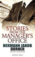 Stories from the Manager's Office di Hermann Jakob Dorner edito da LEGEND PR LTD