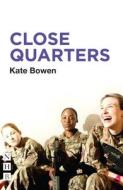 Close Quarters di Kate Bowen edito da Nick Hern Books