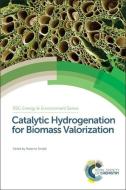 Catalytic Hydrogenation for Biomass Valorization di Roberto Rinaldi edito da RSC