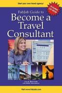 Become a Travel Consultant [With CDROM] di Julie Botteri, Marg Archibald edito da Fabjob