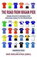 The Road From Wigan Pier di Andrew Ross edito da Dewi Lewis Media Ltd