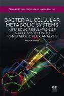 Bacterial Cellular Metabolic Systems: Metabolic Regulation of a Cell System with 13c-Metabolic Flux Analysis di K. Shimizu edito da WOODHEAD PUB