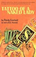 Tattoo of a Naked Lady di Randy Everhard, B D Kwiatek edito da INVISIBLE COLLEGE PR LLC