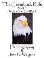 The Comeback Kids, Book 4, The American Bald Eagle di Penelope Dyan edito da Bellissima Publishing LLC