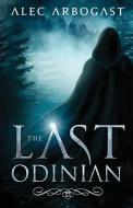 The Last Odinian di Alec Arbogast edito da Ink Smith Publishing