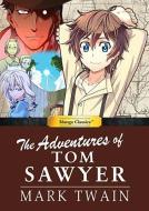 Manga Classics: The Adventures of Tom Sawyer: The Adventures of Tom Sawyer di Mark Twain edito da UDON ENTERTAINMENT