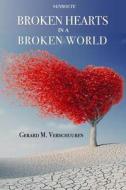 Broken Hearts in a Broken World di Gerard M. Verschuuren edito da LIGHTNING SOURCE INC