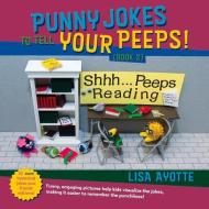 Punny Jokes To Tell Your Peeps! (book 2) di Lisa Ayotte edito da Bookbaby
