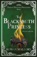 The Blacksmith Princess di Rowan Mallory edito da LIGHTNING SOURCE INC