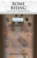 Rome Rising: Road to Armageddon di Merrill Hardy edito da BOOKLOCKER.COM INC