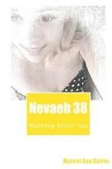 Nevaeh Book 38: Walking After You di Marcel Ray Duriez edito da Createspace Independent Publishing Platform