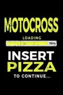 Motocross Loading 75% Insert Pizza to Continue: Blank Lined Journal 6x9 - Funny Gift for Motocross Lovers V1 di Dartan Creations edito da Createspace Independent Publishing Platform