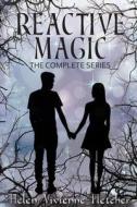 Reactive Magic: The Complete Series di Helen Vivienne Fletcher edito da LIGHTNING SOURCE INC