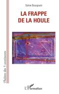 La frappe de la houle di Sylvie Bourgouin edito da Editions L'Harmattan