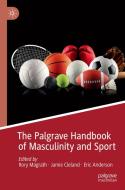 The Palgrave Handbook of Masculinity and Sport edito da Springer International Publishing